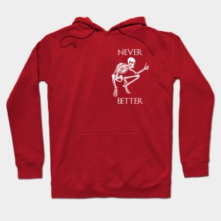 Never better funny skeleton - thumbs up - white Hoodie